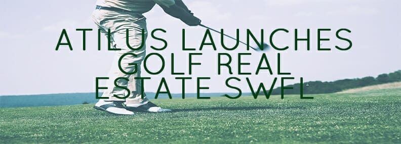 Blog image Atilus Launches Golf Real Estate SWFL Website